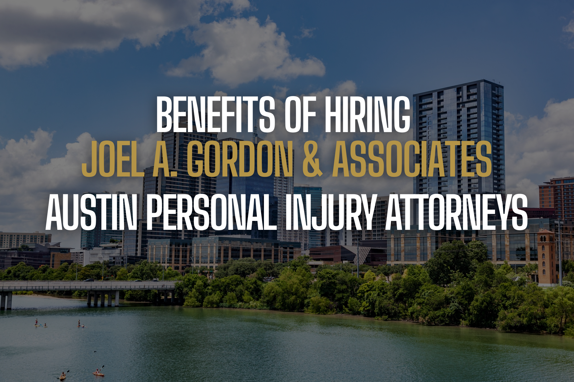 Benefits of hiring an Austin personal injury lawyer from Joel A. Gordon & Associates