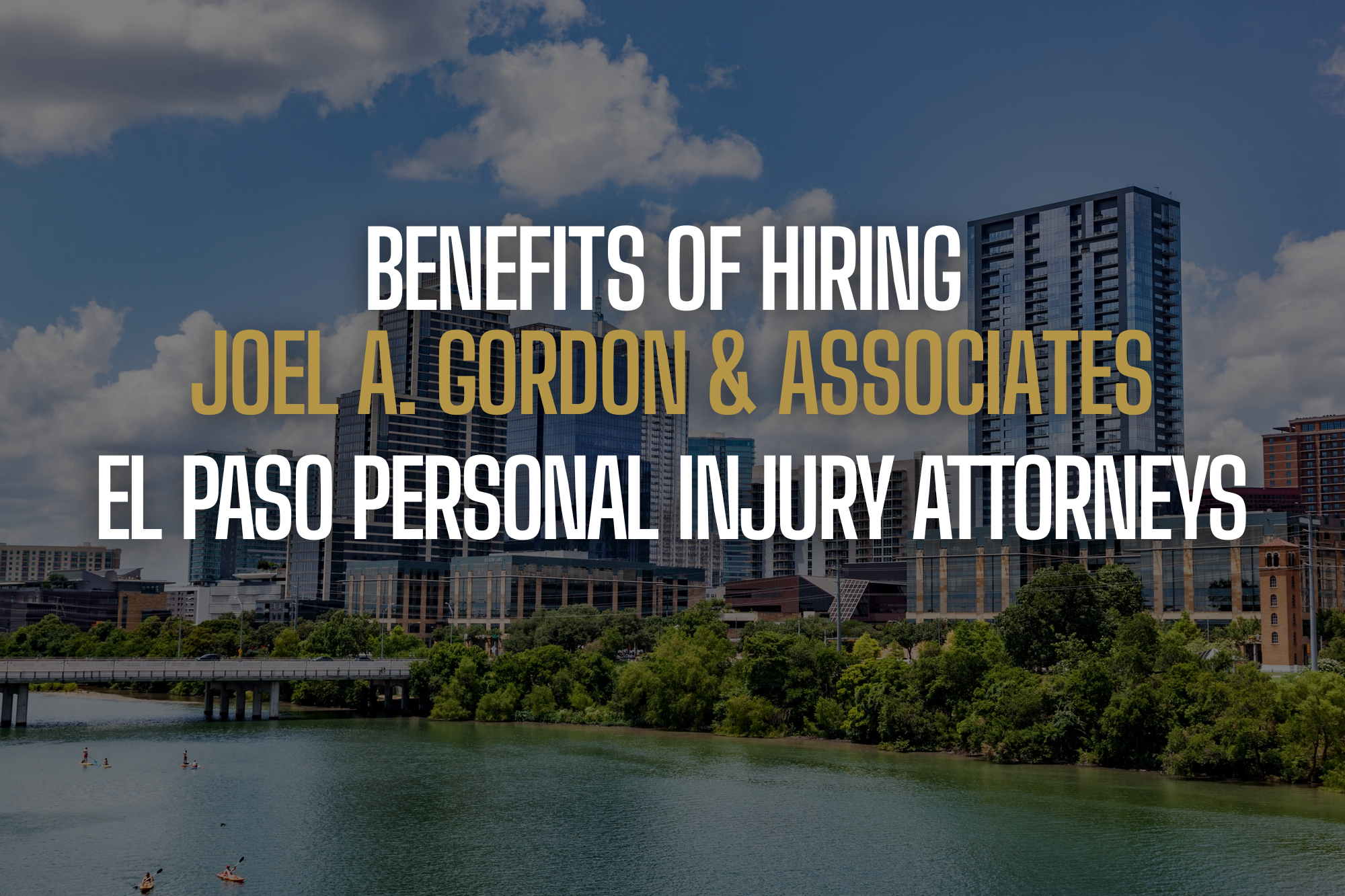 Benefits of hiring an El Paso personal injury lawyer at Joel A. Gordon & Associates