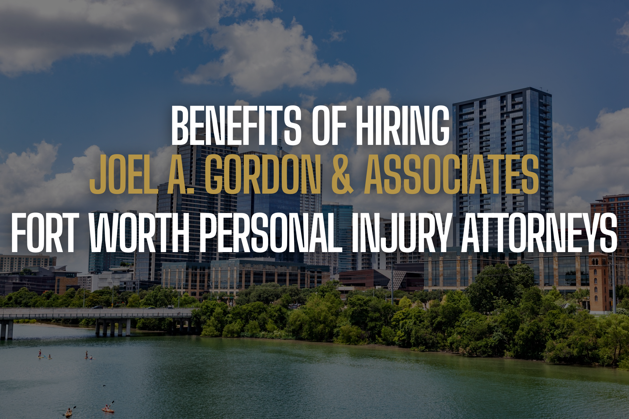 Benefits of hiring a Fort Worth personal injury lawyer from Joel A. Gordon & Associates
