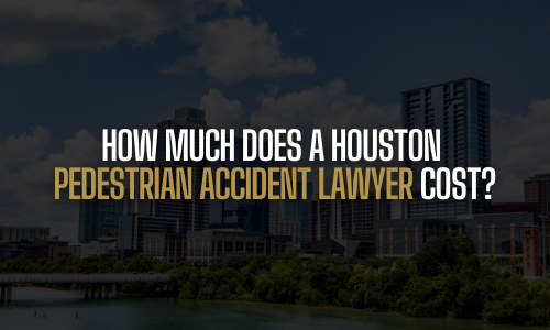 Cost of Houston pedestrian accident lawyer